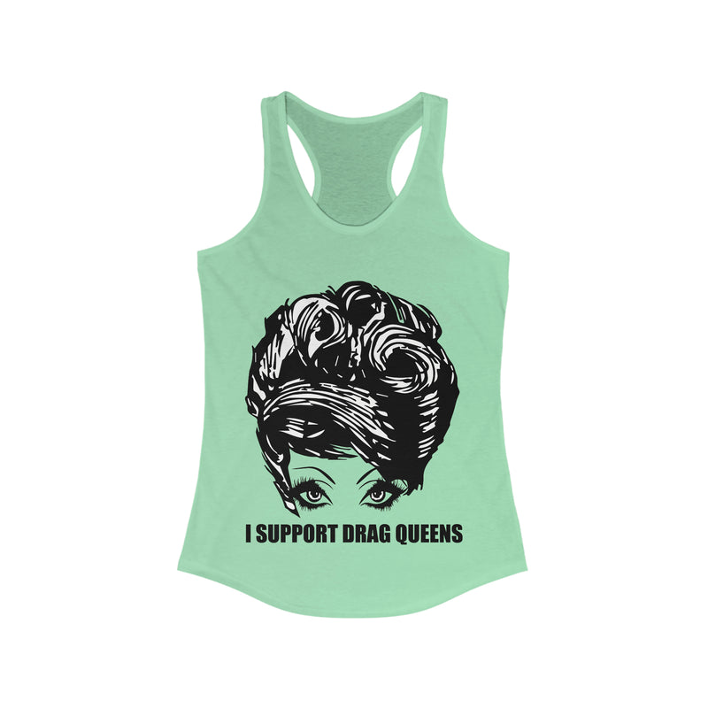I Support Drag Queens Women's Ideal Racerback Tank